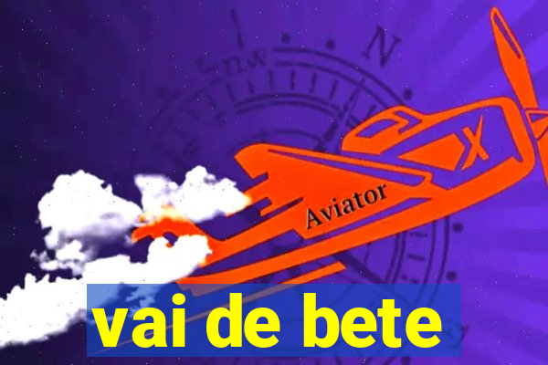 vai de bete