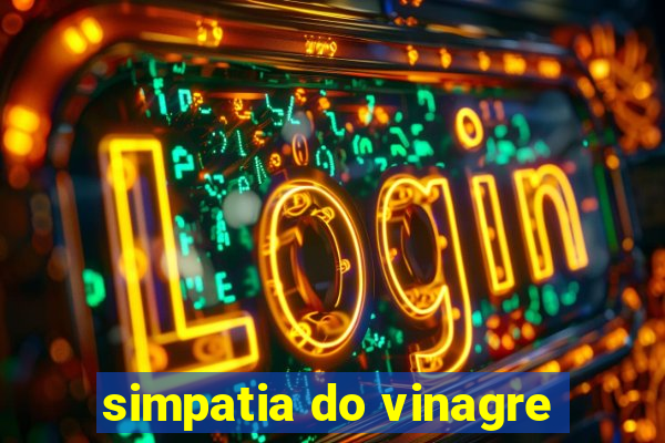 simpatia do vinagre