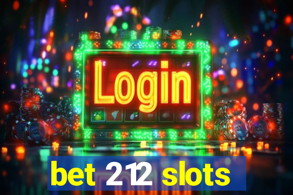 bet 212 slots