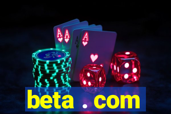 beta . com