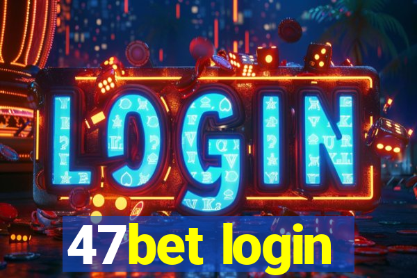 47bet login