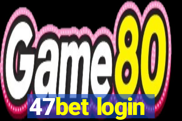 47bet login