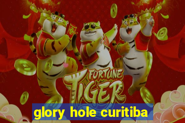 glory hole curitiba