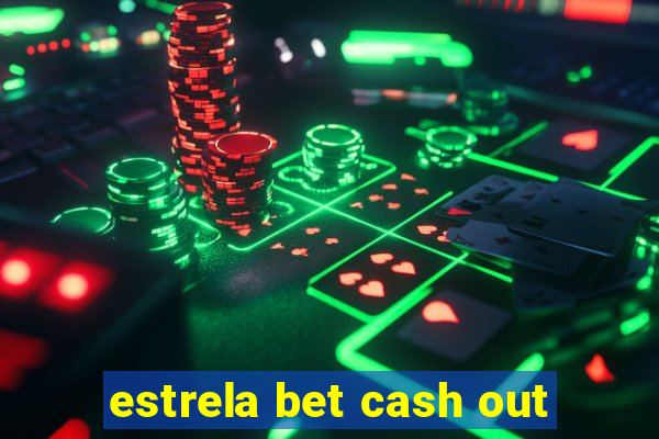 estrela bet cash out