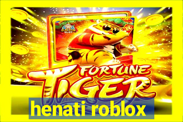 henati roblox