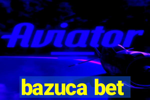 bazuca bet