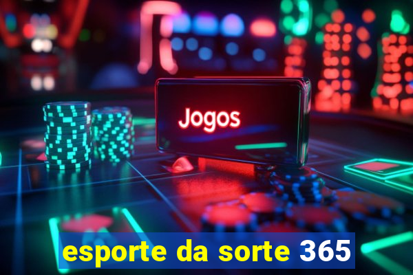 esporte da sorte 365