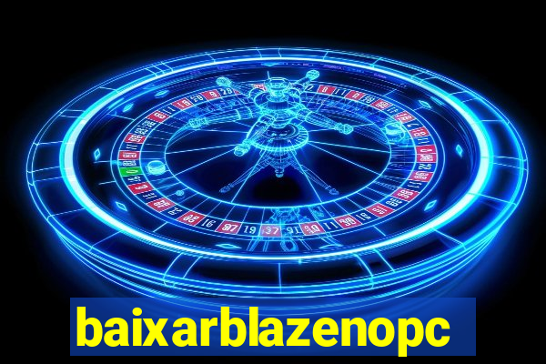baixarblazenopc