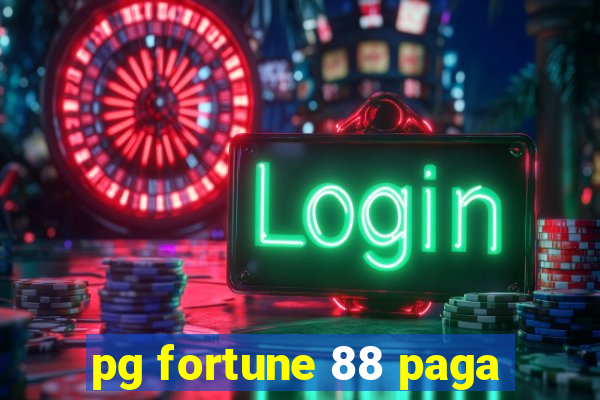 pg fortune 88 paga