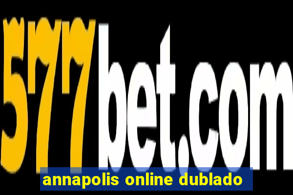 annapolis online dublado
