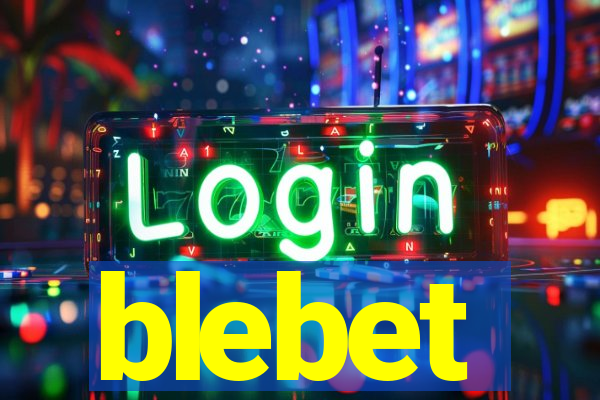 blebet