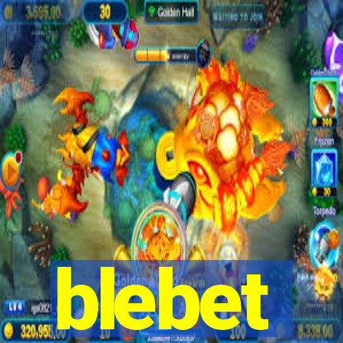 blebet