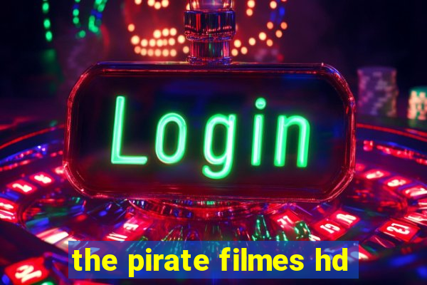 the pirate filmes hd