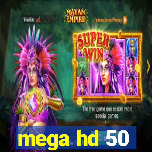 mega hd 50