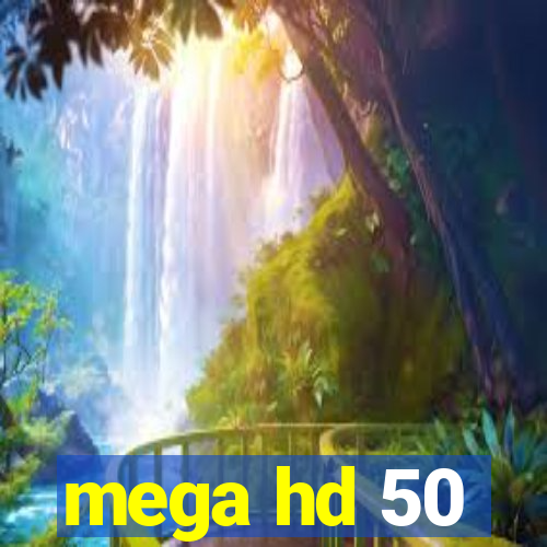mega hd 50