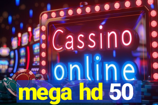mega hd 50