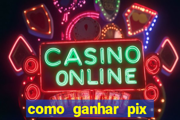 como ganhar pix dos arabes