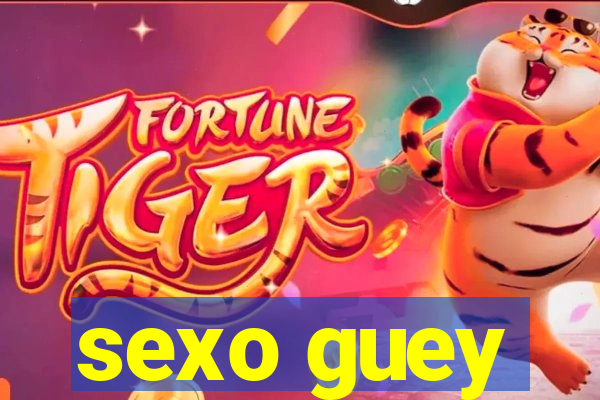 sexo guey