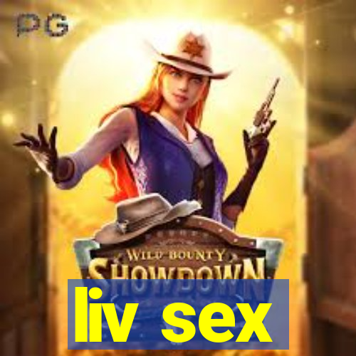 liv sex