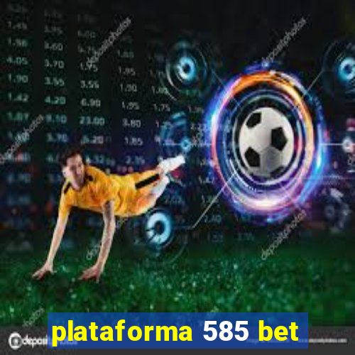 plataforma 585 bet
