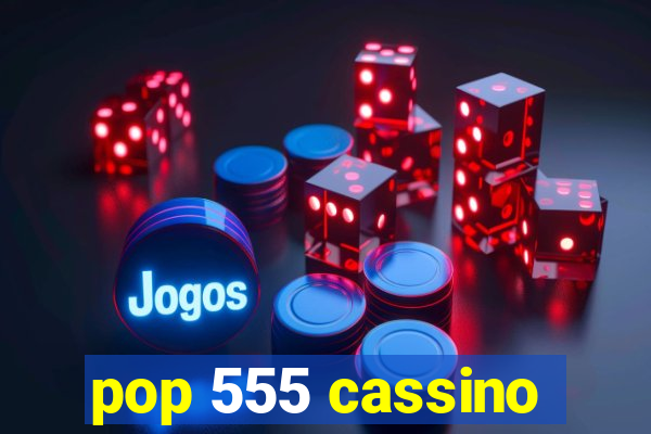 pop 555 cassino