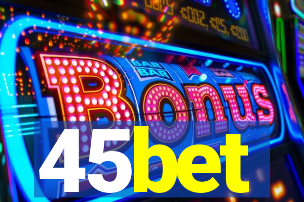 45bet