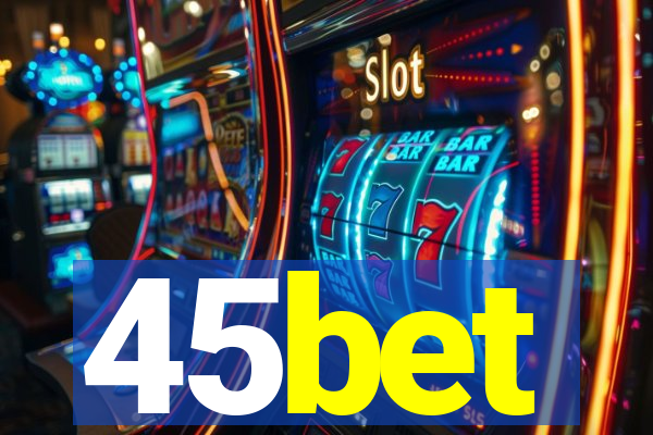 45bet