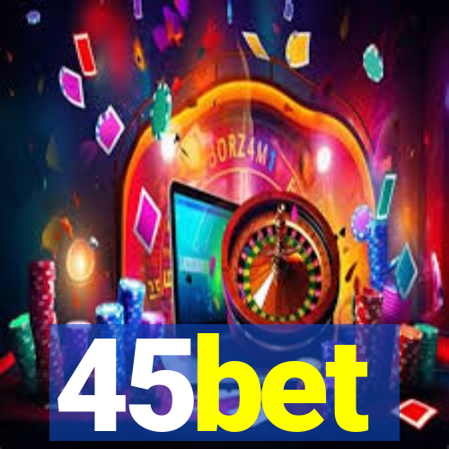 45bet