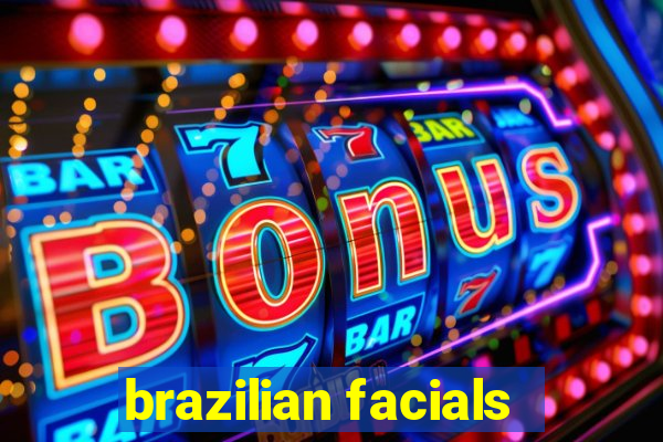 brazilian facials
