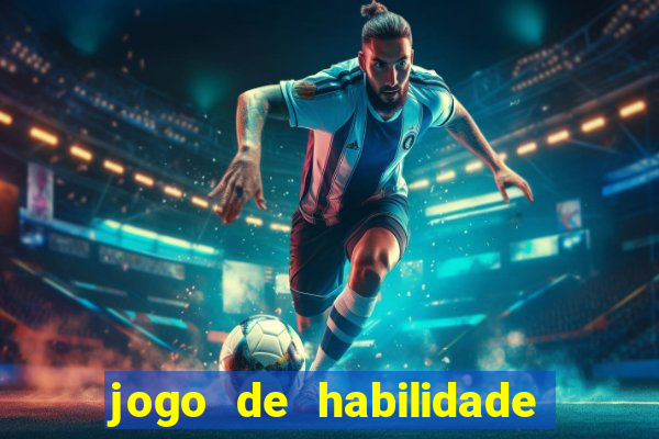 jogo de habilidade para ganhar dinheiro