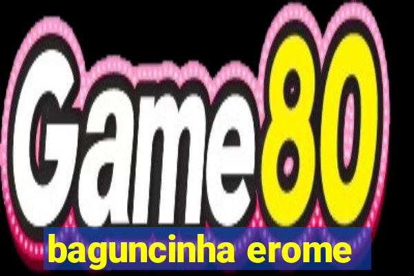baguncinha erome