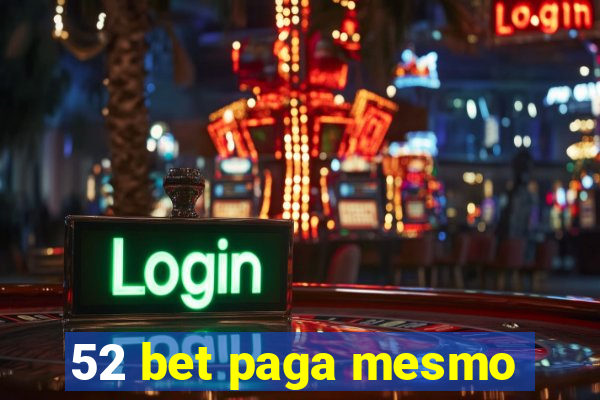 52 bet paga mesmo