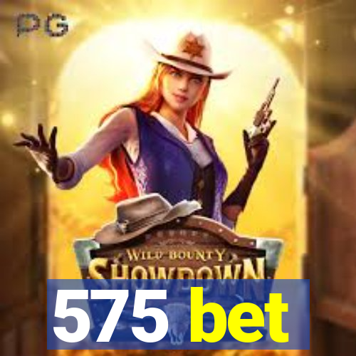 575 bet