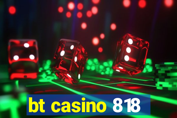 bt casino 818