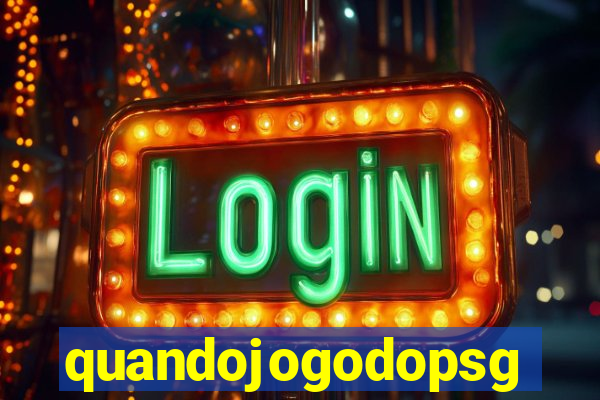 quandojogodopsg