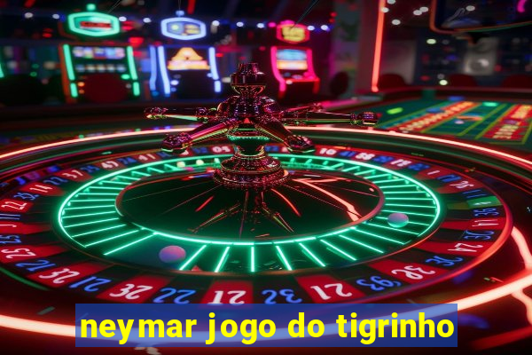 neymar jogo do tigrinho