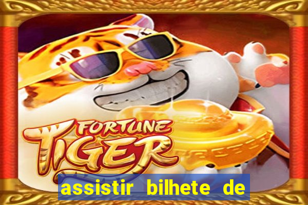 assistir bilhete de loteria dublado