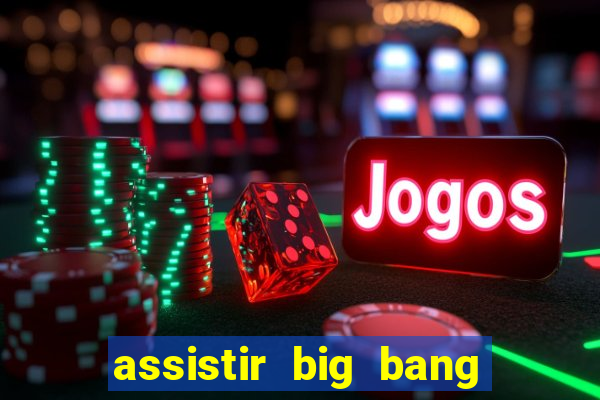 assistir big bang theory dublado