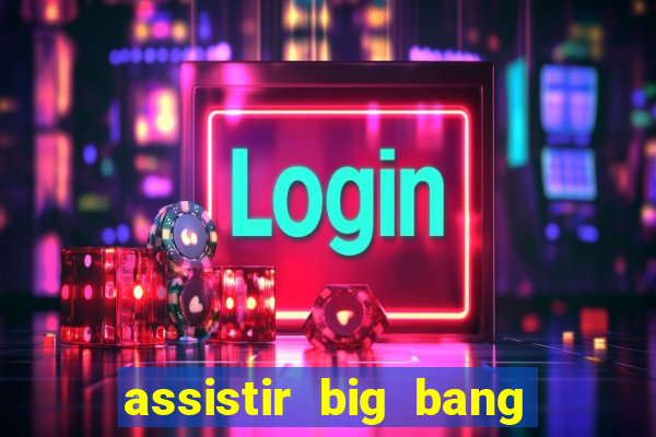 assistir big bang theory dublado