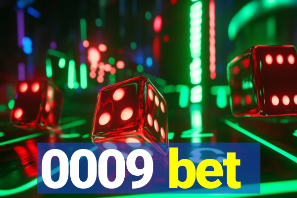 0009 bet