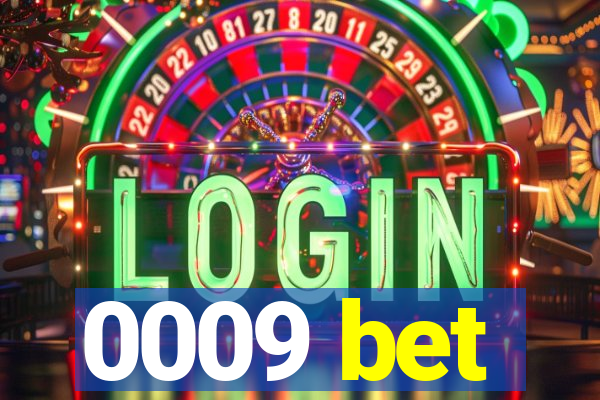 0009 bet