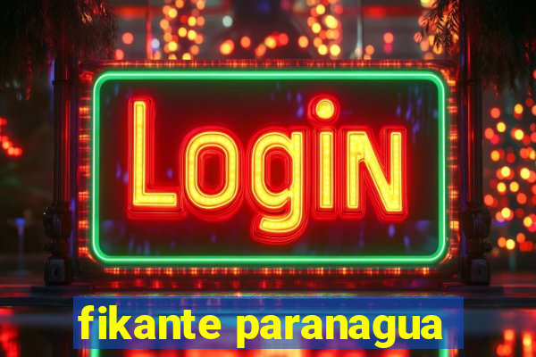 fikante paranagua