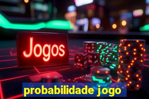 probabilidade jogo