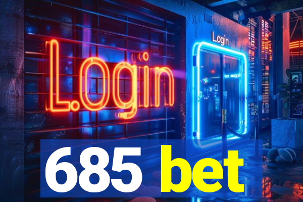 685 bet