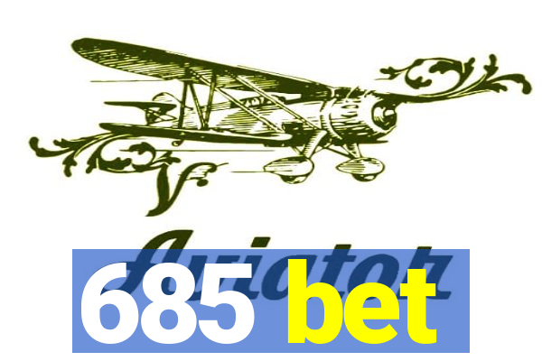 685 bet