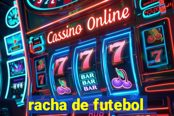 racha de futebol