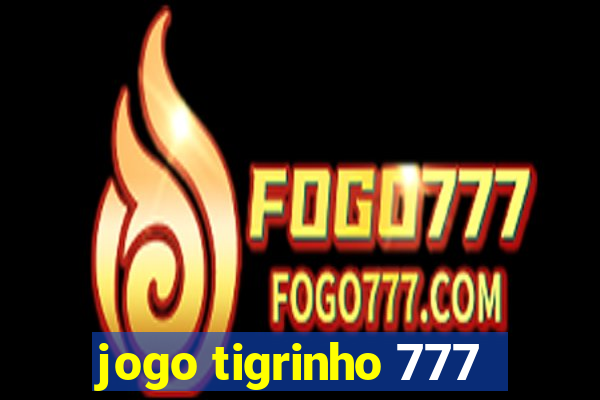 jogo tigrinho 777