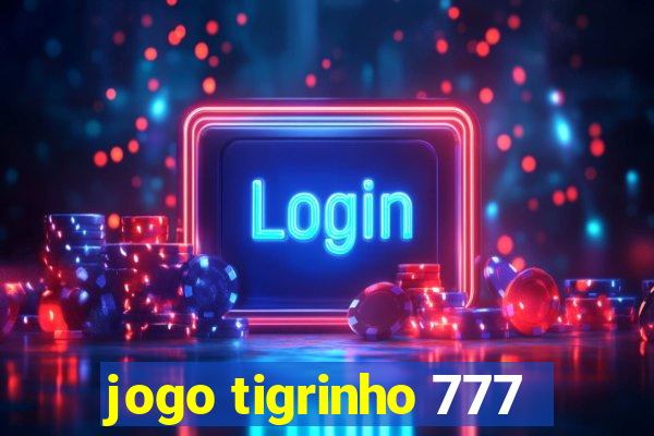 jogo tigrinho 777