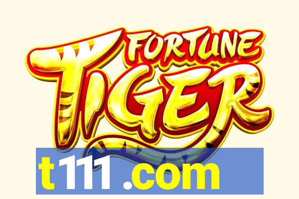 t111 .com