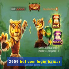 2959 bet com login baixar